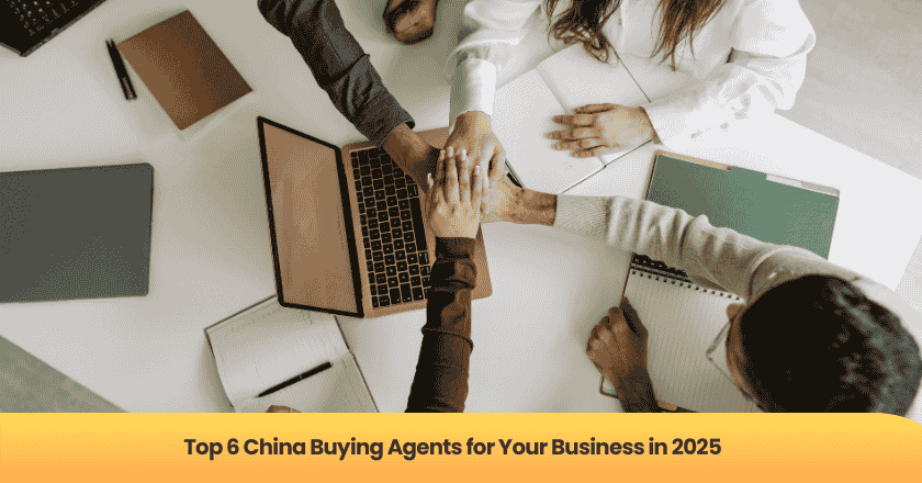 Top 6 China Buying Agents for Your Business in 2025